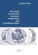 Cover of The World Community between Hegemony and Constitutionalism