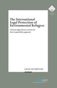Cover of The International Legal Protection of Environmental Refugees: A human rights-based, security and State responsibility approach