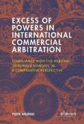 Cover of Excess of Powers in International Commercial Arbitration: Compliance with the Arbitral Tribunal's Mandate in a Comparative Perspective