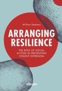 Cover of Arranging Resilience: The Role of Social Actors in Preventing Violent Extremism