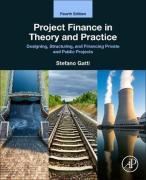 Cover of Project Finance in Theory and Practice: Designing, Structuring, and Financing Private and Public Projects