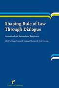 Cover of Shaping Rule of Law Through Dialogue: International and Supranational Experiences