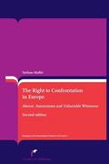 Cover of The Right to Confrontation in Europe: Absent, Anonymous and Vulnerable Witnesses