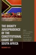 Cover of The Dignity Jurisprudence of the Constitutional Court of South Africa: Cases and Materials: Volume I & II