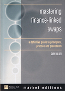 Cover of Mastering Finance-Linked Swaps: A Definitive Guide to the Principles, Practice and Precedents