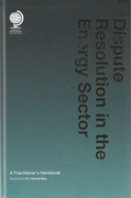 Cover of Dispute Resolution in the Energy Sector: A Practitioner's Handbook
