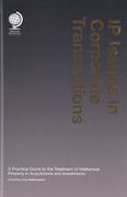 Cover of IP Issues in Corporate Transactions: A Practical Guide to the Treatment of Intellectual Property in Acquisitions and Investments