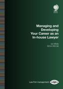 Cover of Managing and Developing Your Career as an In-house Lawyer (Special Report)
