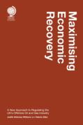 Cover of Maximising Economic Recovery: A New Approach to Regulating the UK's Offshore Oil and Gas Industry