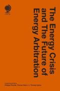 Cover of The Energy Crisis and the Future of Energy Arbitration