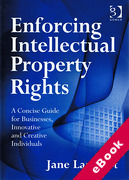 Cover of Enforcing Intellectual Property Rights: A Concise Guide for Businesses, Innovative and Creative Individuals (eBook)