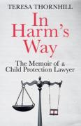 Cover of In Harm&#8217;s Way: The memoir of a child protection lawyer from the most secretive court in England and Wales &#8211; the Family Court