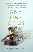 Cover of Any One of Us: Stories of Ordinary People, Unintentional Crimes, and the Law at its Limit