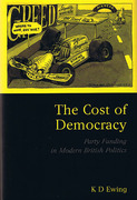 Cover of The Cost of Democracy: Party Funding in Modern British Politics