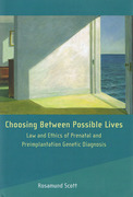 Cover of Choosing Between Possible Lives: Law and Ethics of Parential and Preimplantation Genetic Dignosis