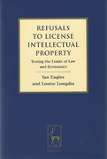 Cover of Refusals to License Intellectual Property: Testing the Limits of Law and Economics