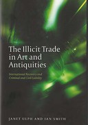 Cover of The Illicit Trade in Art and Antiquities: International Recovery and Criminal and Civil Liability