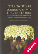 Cover of International Economic Law in the 21st Century: Constitutional Pluralism and Multilevel Governance of Interdependent Public Goods (eBook)