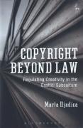 Cover of Copyright Beyond Law: Regulating Creativity in the Graffiti Subculture