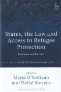 Cover of States, the Law and Access to Refugee Protection: Fortresses and Fairness