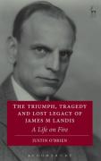 Cover of Triumph, Tragedy and Lost Legacy of James M Landis: A Life on Fire