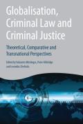 Cover of Globalisation, Criminal Law and Criminal Justice: Theoretical, Comparative and Transnational Perspectives