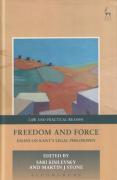 Cover of Freedom and Force: Essays on Kant's Legal Philosophy