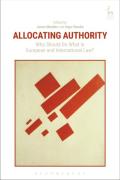 Cover of Allocating Authority: Who Should Do What in European and International Law?