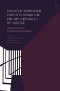 Cover of Counter-terrorism, Constitutionalism and Miscarriages of Justice: A Festschrift for Professor Clive Walker