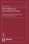 Cover of Peter Haberle on Constitutional Theory: Constitution as Culture and the Open Society of Constitutional Interpreters