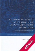 Cover of Regional Economic Integration and Dispute Settlement in East Asia: The Evolving Legal Framework (eBook)