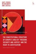 Cover of The Constitutional Structure of Europe's Area of `Freedom, Security and Justice' and the Right to Justification