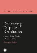 Cover of Delivering Dispute Resolution: A Holistic Review of Models in England and Wales