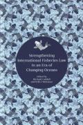 Cover of Strengthening International Fisheries Law in an Era of Changing Oceans