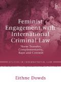 Cover of Feminist Engagement with International Criminal Law: Norm Transfer, Complementarity, Rape and Consent