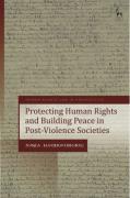 Cover of Protecting Human Rights and Building Peace in Post-Violence Societies