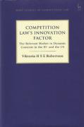 Cover of Competition Law&#8217;s Innovation Factor: The Relevant Market in Dynamic Contexts in the EU and US