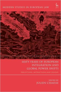 Cover of Sixty Years of European Integration and Global Power Shifts: Perceptions, Interactions and Lessons