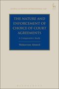 Cover of The Nature and Enforcement of Choice of Court Agreements: A Comparative Study