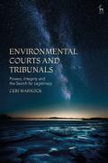 Cover of Environmental Courts and Tribunals: Powers, Integrity and the Search for Legitimacy