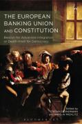 Cover of The European Banking Union and Constitution: Beacon for Advanced Integration or Death-Knell for Democracy?