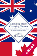 Cover of Changing States, Changing Nations: Constitutional Reform and National Identity in the Late Twentieth Century (eBook)