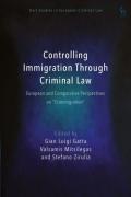 Cover of Controlling Immigration Through Criminal Law: European and Comparative Perspectives on "Crimmigration"