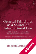 Cover of General Principles as a Source of International Law: Art 38(1)(c) of the Statute of the International Court of Justice (eBook)