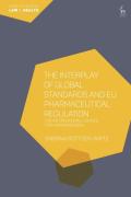 Cover of The Interplay of Global Standards and EU Pharmaceutical Regulation: The International Council for Harmonisation
