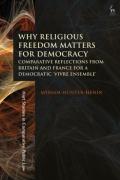 Cover of Why Religious Freedom Matters for Democracy: Comparative Reflections from Britain and France for a Democratic &#8220;Vivre Ensemble&#8221;