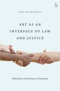 Cover of Art as an Interface of Law and Justice: Affirmation, Disturbance, Disruption