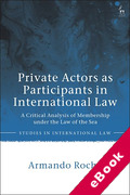 Cover of Private Actors as Participants in International Law: A Critical Analysis of Membership under the Law of the Sea (eBook)