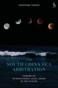 Cover of The South China Sea Arbitration: Toward an International Legal Order in the Oceans