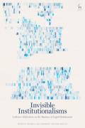 Cover of Invisible Institutionalisms: Collective Reflections on the Shadows of Legal Globalisation